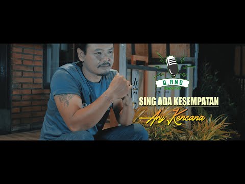 SING ADA KESEMPATAN - Ary Kencana (Q,Ano Pro Studio)
