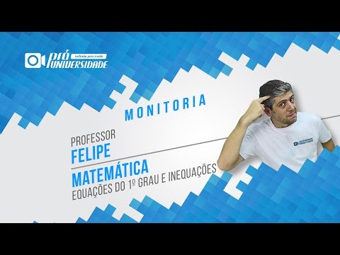 Monitoria Ao Vivo - Matemática - Equações do 1º Grau e Inequações  - Prof. Felipe