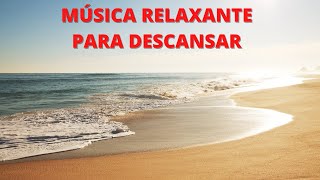 MSICA RELAXANTE PARA DESCANSAR musica relaxante acalmar a mente e relaxar