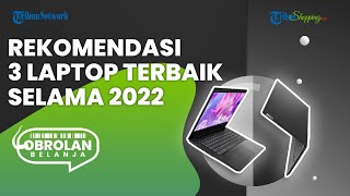 3 Rekomendasi Laptop Terbaik Sepanjang Tahun 2022 yang Bisa Jadi Pilihan