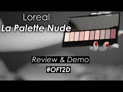 Loreal La Palette Nude | Review & Demo #OFT2D Video