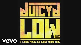 Juicy J - Low (Audio) ft. Nicki Minaj, Lil Bibby, Young Thug