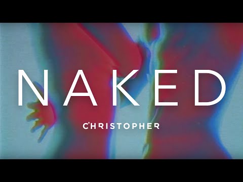 Christopher - Naked (Official Music Video)