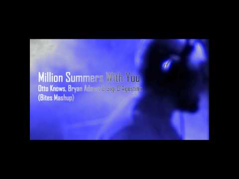 Million Summers With You - Otto Knows, Bryan Adams & Gigi D'Agostino Bites Dj Mashup