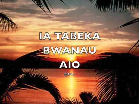 IA TABEKA BWANAU AIO - Kiribati@tm..