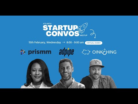 Atlanta Startup Convos with Prismm, Adpipe, and Oinkching