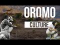 The Oromo Culture East Africa S Largest Ethnic Group
