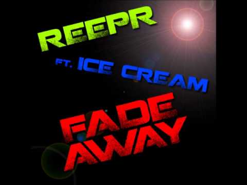REEPR ft. ICE CREAM - FADE AWAY