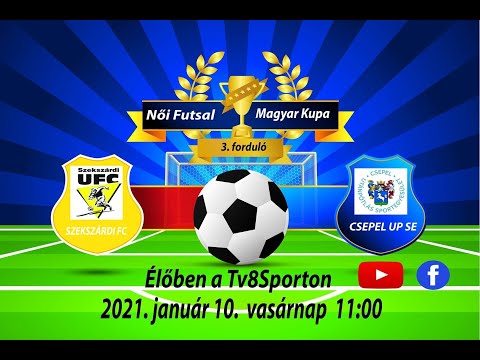 SZEKSZÁRDI FC - CSEPEL UP SENői Futsal Magyar Kupa 3. forduló