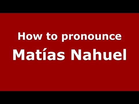 How to pronounce Matías Nahuel (Spanish/Argentina) - PronounceNames.com