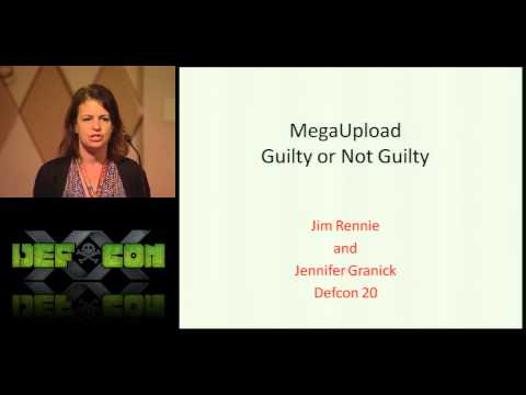 DEF CON 20 - Jim Rennie, Jennifer Granick - MegaUpload: Guilty or Not Guilty