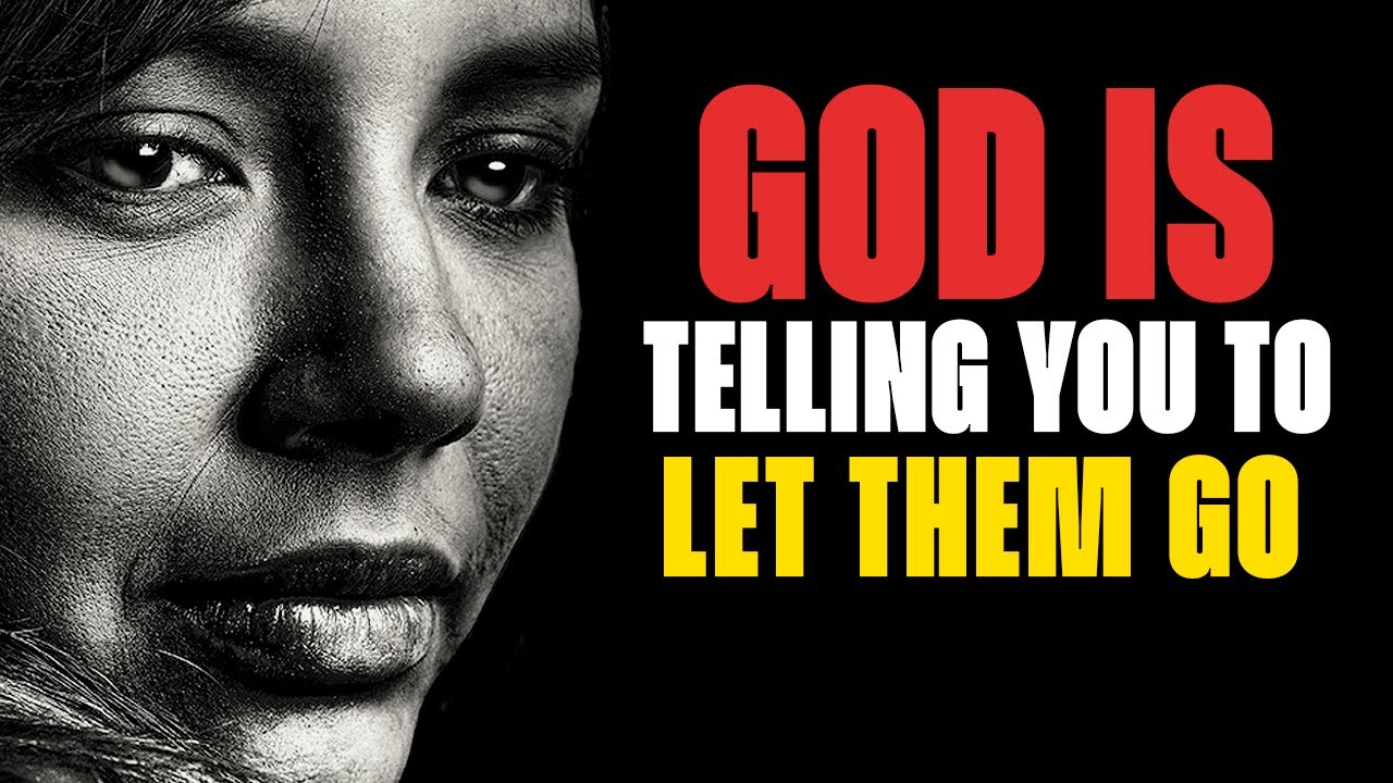 God is Telling You to Let Them Go and Move On! This Motivational Video Will Make You Cry