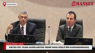 KMTSO 100. Yılına Hazırlanıyor: Hedef Daha Güçlü Bir Kahramanmaraş
