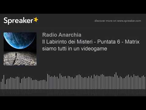 Il Labirinto dei Misteri - Puntata 6 - Matrix siamo tutti in un videogame (part 1 di 4)