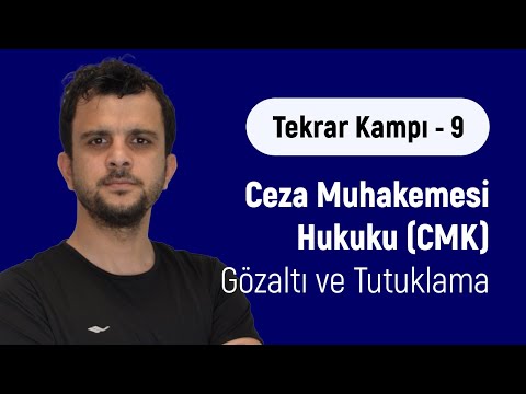 Tekrar Kampı - 9 - Ceza Muhakemesi Hukuku (CMK) - Gözaltı ve Tutuklama