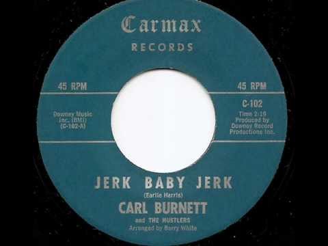 CARL BURNETT & THE HUSTLERS - JERK BABY JERK (CARMAX)