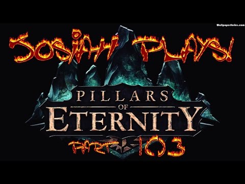 Pillars of Eternity - Josiah Plays! - Part 103 [Blind] [Hard] [Twitch Stream]