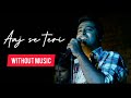 AAJ SE TERI – Padman | Arijit Singh vocal without music