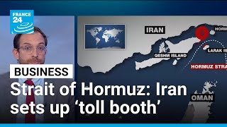 France 24: Iran sets up 'tollbooth' in Strait of Hormuz for ships seeking safe passage • FRANCE 24 English