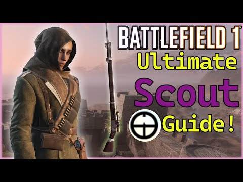 Caty's Ultimate Scout guide for Battlefield 1!