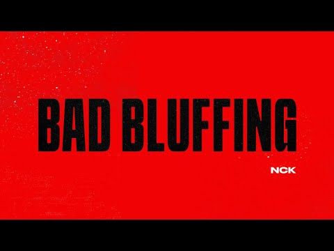 NCK - Bad Bluffing (Official Lyric Video)