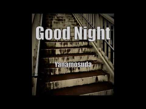 Yanamosuda - Good Night