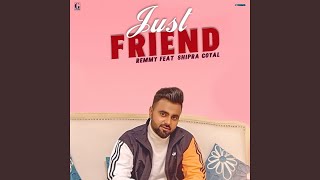 Just Friend (feat. Shipra Goyal)