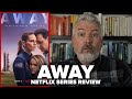 Away (2020) Netflix Series Review (Season One)