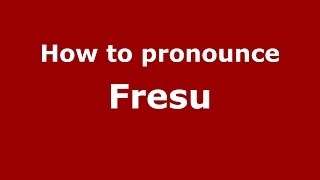 How to pronounce Fresu