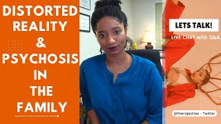 UNDERSTANDING PSYCHOSIS In The FAMILY | DISTORTED REALITY | LIVE CHAT