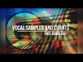 Vocal Samples and Chants (Free Download)