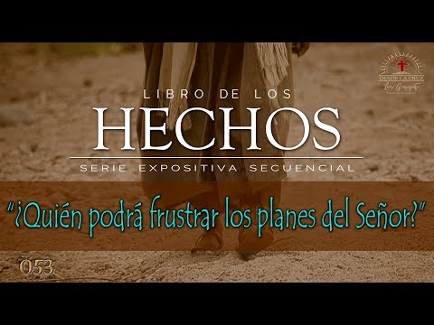 HECHOS 23:12-35 - Pr. Serafín Romero - 053 “¿QUIEN PODRÁ FRUSTRAR LOS PLANES DEL SEÑOR?”