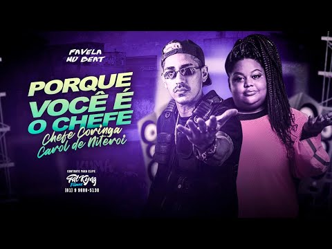 CHEFE CORINGA E MC CAROL DE NITERÓI - PORQUE VOCÊ É O CHEFE - REMIX BREGA FUNK