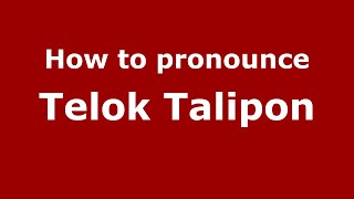 How to pronounce Telok Talipon