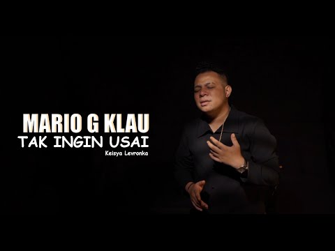 MARIO G KLAU - TAK INGIN USAI | Keisya Levronka