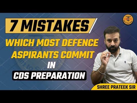 7 Mistakes which most Defence Aspirants Commit in CDS Preparation |By ShreePrateek