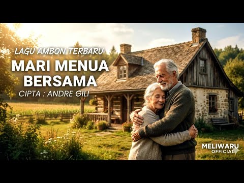 MARI MENUA BERSAMA – Lagu Ambon Terbaru 2025 | Romantis & Bikin Baper | MELIWARU OFFICIAL #lagubaper