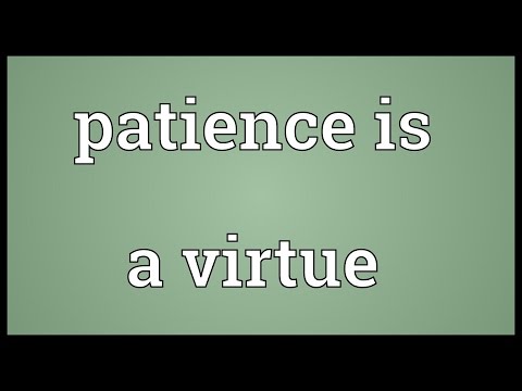 Patience is a virtue Meaning