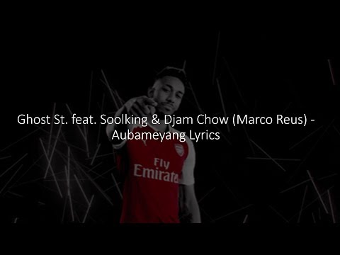 Ghost St. feat. Soolking & Djam Chow (Marco Reus) - Aubameyang Lyrics(parole)