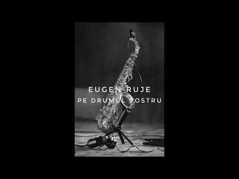 Eugen Ruje - Pe drumul vostru