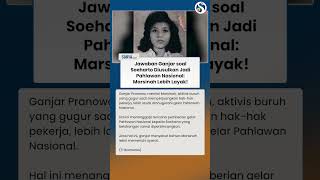 Jawaban Ganjar soal Soeharto Jadi Pahlawan Nasional: Marsinah Lebih Layak!