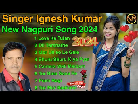 SINGER - Ignesh Kumar KE NEW NAGPURI SONG || TOP 10 HITS NAGPURI SONG24 ! NEW NAGPURI SONG 2023-2024