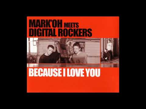 Mark'Oh meets Digital Rockers - because i love you (DJ Marc Aurel Remix)