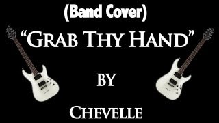 (Band Cover) "Grab Thy Hand" by Chevelle