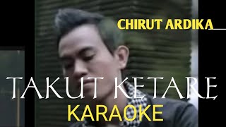 Download lagu TAKUT KETARE | CHIRUT ARDIKA | KARAOKE mp3 Download lagu TAKUT KETARE | CHIRUT ARDIKA | KARAOKE mp3