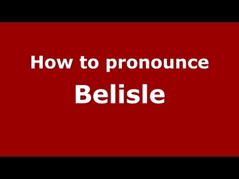 How to pronounce Belisle (French/France) - PronounceNames.com