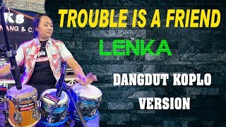 Download lagu Lenka-TROUBLE IS A FRIEND dangdut koplo version mp3 Download lagu Lenka-TROUBLE IS A FRIEND dangdut koplo version mp3