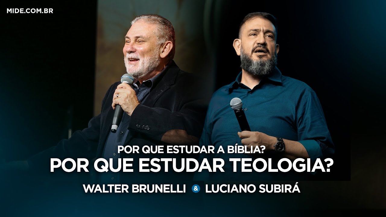 Por que estudar Teologia? - Luciano Subirá e Walter Brunelli - Ministério IDE - Curso de Teologia