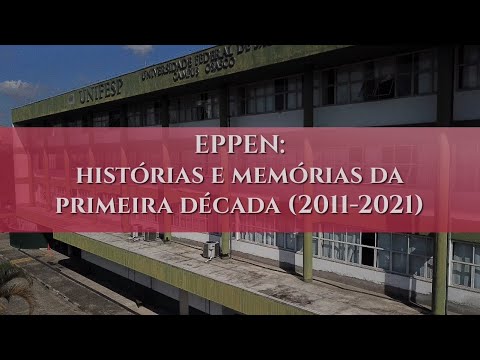 EPPEN: Histórias e Memórias da Primeira Década (2011-2021)