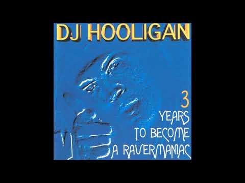 DJ Hooligan ‎– 3 Years To Become A Ravermaniac (1995)